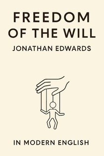 Freedom of the Will (In Modern English)