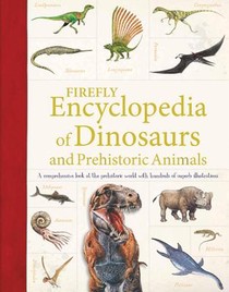 Firefly Encyclopedia of Dinosaurs and Prehistoric