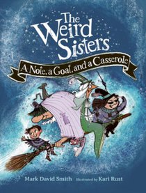 The Weird Sisters: A Note, a Goat, and a Casserole voorzijde