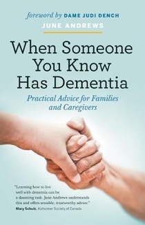 When Someone You Know Has Dementia: Practical Advice for Families and Caregivers