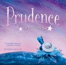 Alarie, V: Prudence: The Brave Little Bird