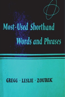 Most Used Shorthand Words and Phases: Classified According to the Lessons in the Gregg Shorthand Manual Simplified