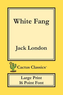White Fang (Cactus Classics Large Print)