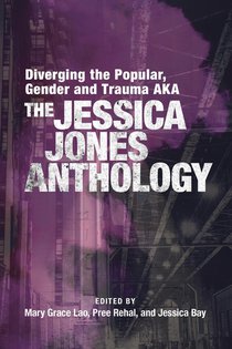 Diverging the Popular, Gender and Trauma AKA the Jessica Jones Anthology