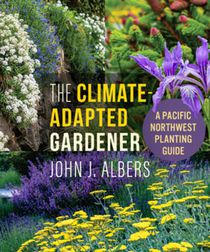 The Climate Adapted Gardener: A Pacific Northwest Guide