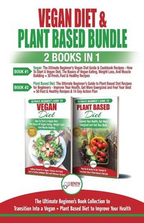 Vegan & Plant Based Diet - 2 Books in 1 Bundle
