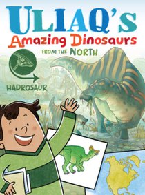 Uliaq's Amazing Dinosaurs from the North: Hadrosaur