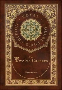 The Twelve Caesars (Royal Collector's Edition) (Annotated) (Case Laminate Hardcover with Jacket) voorzijde