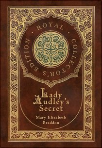 Lady Audley's Secret (Royal Collector's Edition) (Case Laminate Hardcover with Jacket)