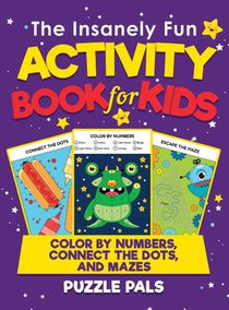 The Insanely Fun Activity Book For Kids