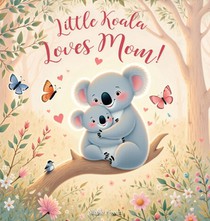Little Koala Loves Mom!: A Mother's Day Dream
