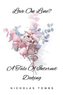 Tombs, N: Love On Line? A Tale Of Internet Dating