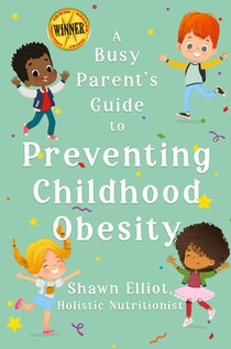 A Busy Parent's Guide to Preventing Childhood Obesity