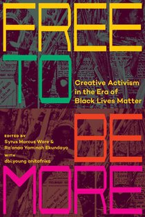 Free to Be More: Creative Activism in the Era of Black Lives Matter