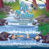 David, S: Life of Bailey A True Life Story