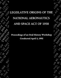 Legislative Origins of the National Aeronautics and Space Act of 1958