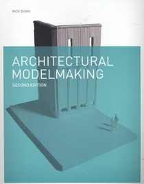 Architectural Modelmaking 2e