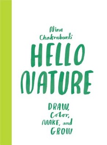 Hello Nature: Draw, Collect, Make and Grow