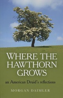 Where the Hawthorn Grows: An American Druid's Reflections