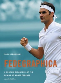 Fedegraphica: A Graphic Biography of the Genius of Roger Federer voorzijde