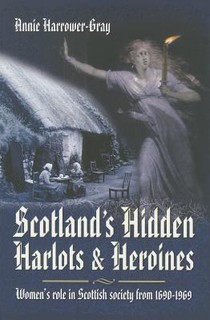 Scotland's Hidden Harlots and Heroines: Women's Role in Scottish Society From 1690-1969 voorzijde