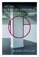 On the Pleasure Principle in Culture