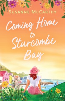 Coming Home to Sturcombe Bay: An uplifting and heartwarming small town romance of second chances