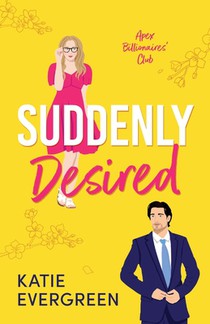 Suddenly Desired: The new friends-to-lovers, opposites attract, summer billionaire romance