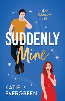 Suddenly Mine: The new magical, Christmas, second-chance, billionaire romance