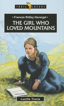 Frances Ridley Havergal: The Girl Who Loved Mountains