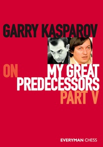 Garry Kasparov on My Great Predecessors