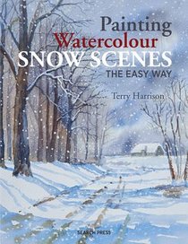 Painting Watercolour Snow Scenes the Easy Way voorzijde