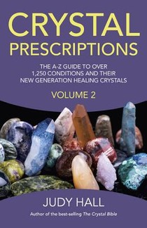 Crystal Prescriptions volume 2 – The A–Z guide to over 1,250 conditions and their new generation healing crystals voorzijde
