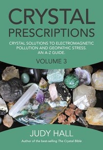 Crystal Prescriptions volume 3 – Crystal solutions to electromagnetic pollution and geopathic stress. An A–Z guide. voorzijde
