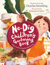 Dowding, C: No-Dig Children's Gardening Book