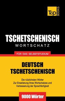 Tschetschenischer Wortschatz fur das Selbststudium - 9000 Woerter