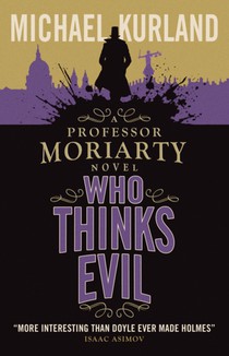 Who Thinks Evil (A Professor Moriarty Novel)