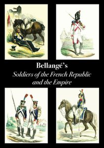 Bellange's Soldiers of the French Republic and the Empire