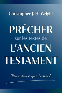 Wright, C: Prêcher sur les textes de l'Ancien Testament