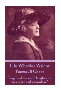 Ella Wheeler Wilcox's Poems Of Cheer: 