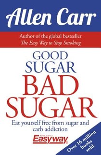 Good Sugar Bad Sugar: Eat Yourself Free from Sugar and Carb Addiction voorzijde