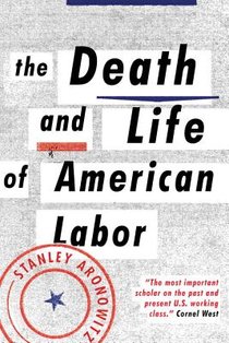 The Death and Life of American Labor