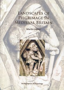 Landscapes of Pilgrimage in Medieval Britain