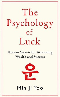 Psychology of Luck: Korean Secrets for Attracting Wealth and Success