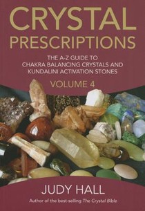 Crystal Prescriptions volume 4 – The A–Z guide to chakra balancing crystals and kundalini activation stones voorzijde