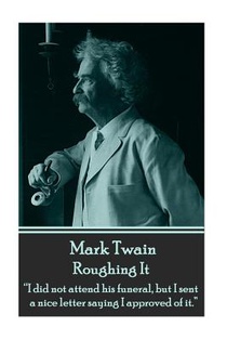 Mark Twain - Roughing It: 