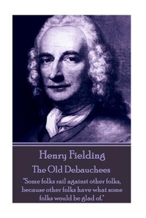 Henry Fielding - The Old Debauchees: 