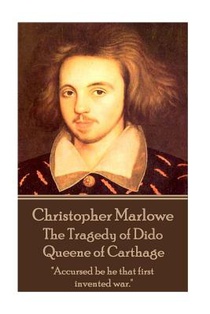 Christopher Marlowe - The Tragedy of Dido Queene of Carthage: 