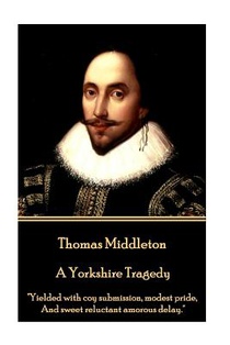 Thomas Middleton - A Yorkshire Tragedy: 