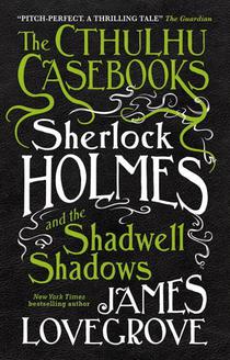 The Cthulhu Casebooks - Sherlock Holmes and the Shadwell Shadows voorzijde